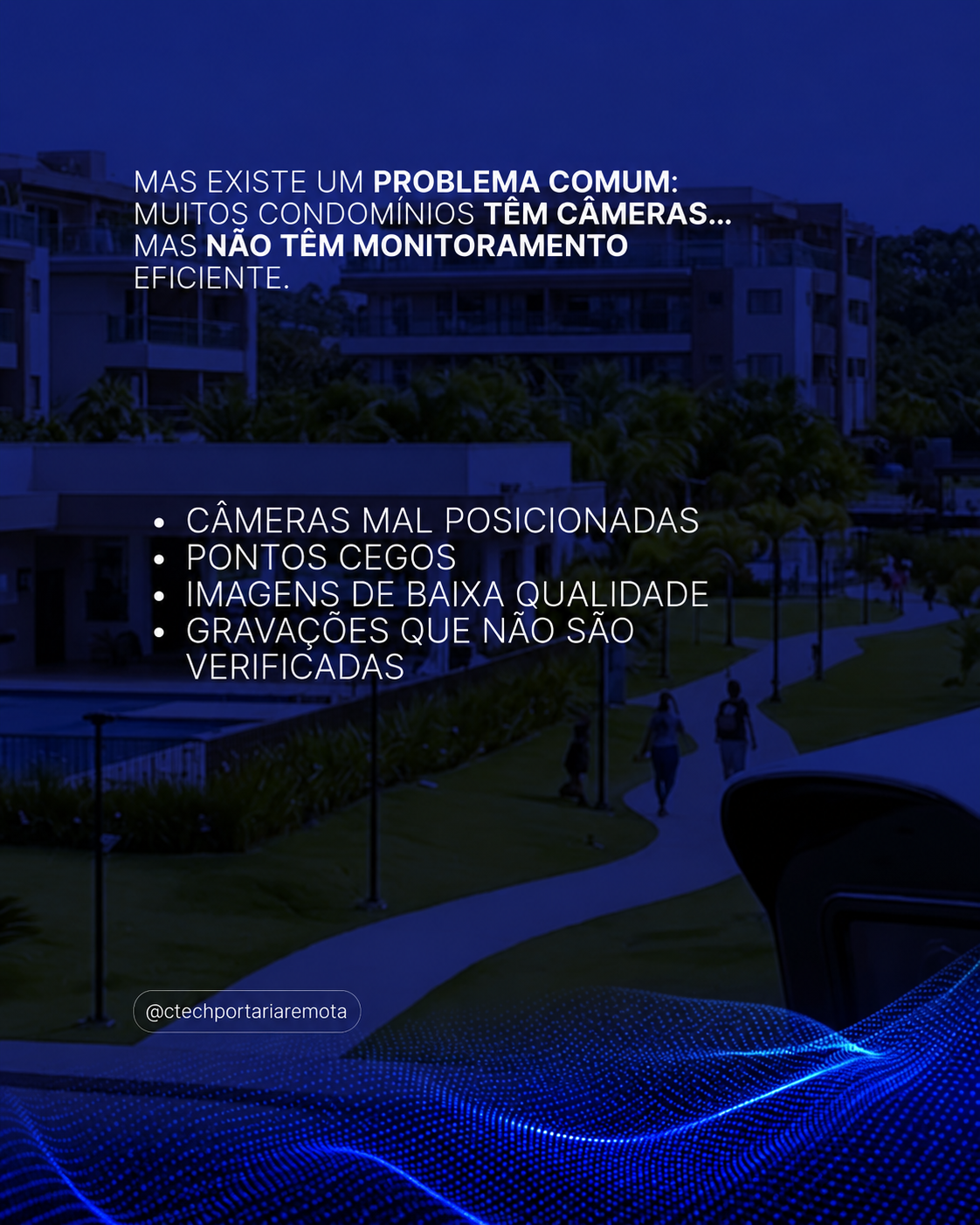 Muitos condomínios têm câmeras, mas não têm monitoramento eficiente